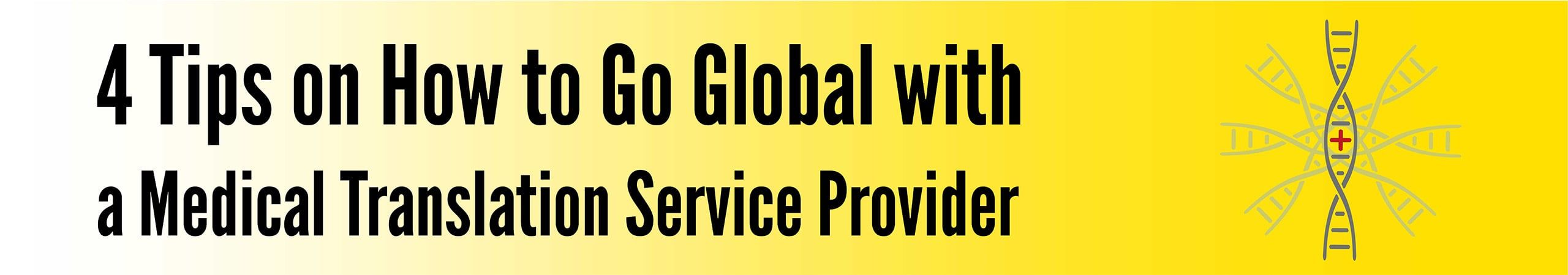 4 Tips on How to Go Global with a Medical Translation Service Provider